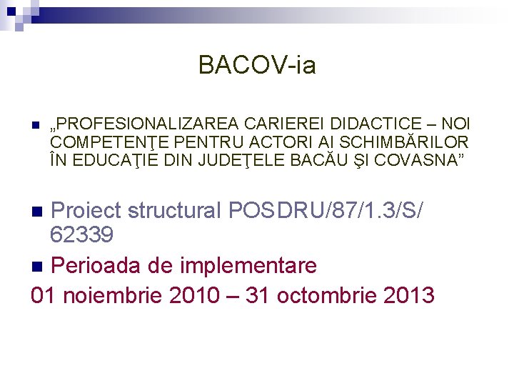 BACOV-ia n „PROFESIONALIZAREA CARIEREI DIDACTICE – NOI COMPETENŢE PENTRU ACTORI AI SCHIMBĂRILOR ÎN EDUCAŢIE BACOV-ia n „PROFESIONALIZAREA CARIEREI DIDACTICE – NOI COMPETENŢE PENTRU ACTORI AI SCHIMBĂRILOR ÎN EDUCAŢIE