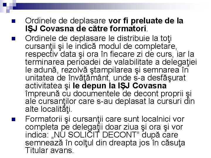 n n n Ordinele de deplasare vor fi preluate de la IŞJ Covasna de n n n Ordinele de deplasare vor fi preluate de la IŞJ Covasna de