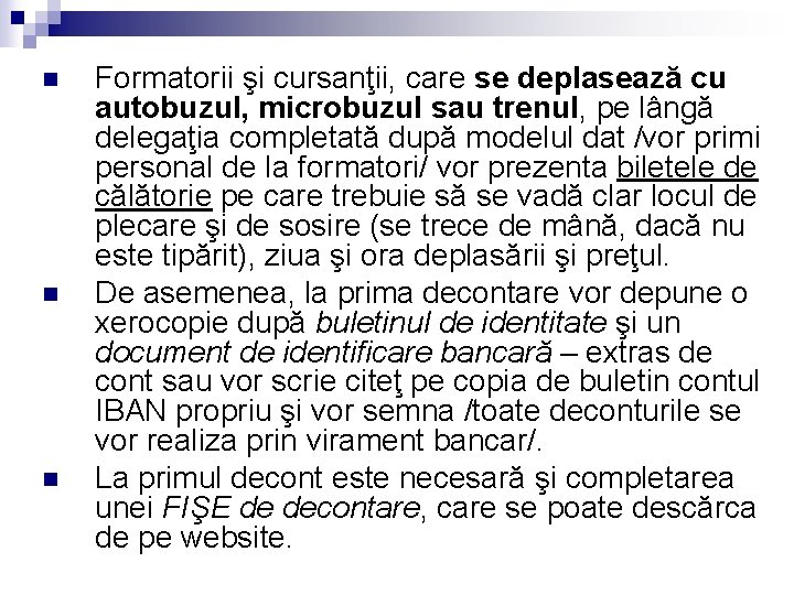 n n n Formatorii şi cursanţii, care se deplasează cu autobuzul, microbuzul sau trenul, n n n Formatorii şi cursanţii, care se deplasează cu autobuzul, microbuzul sau trenul,