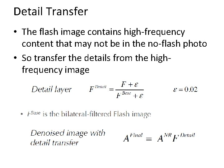 Detail Transfer • The flash image contains high-frequency content that may not be in