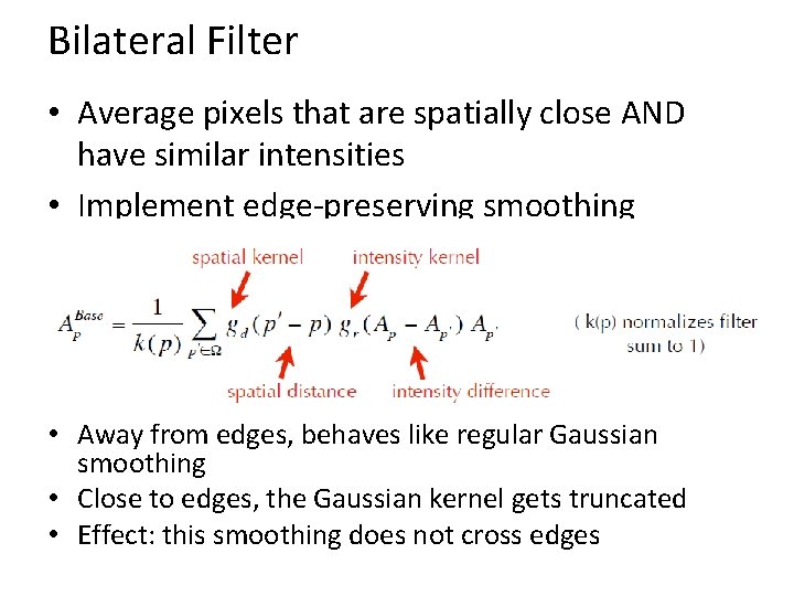 Bilateral Filter • Average pixels that are spatially close AND have similar intensities •