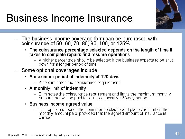 Business Income Insurance – The business income coverage form can be purchased with coinsurance