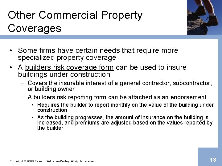 Other Commercial Property Coverages • Some firms have certain needs that require more specialized