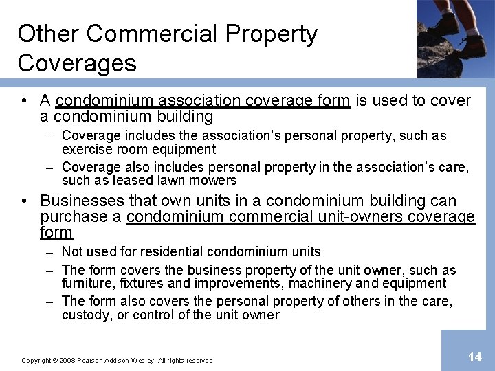Other Commercial Property Coverages • A condominium association coverage form is used to cover