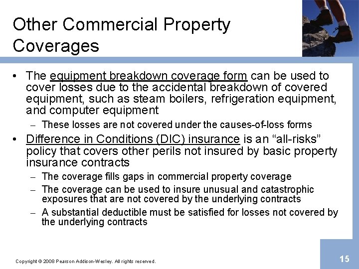 Other Commercial Property Coverages • The equipment breakdown coverage form can be used to