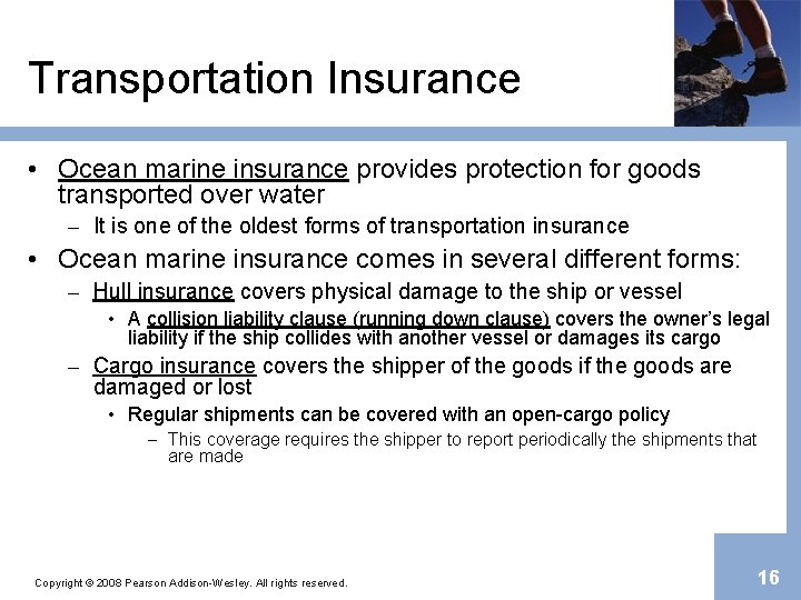 Transportation Insurance • Ocean marine insurance provides protection for goods transported over water –