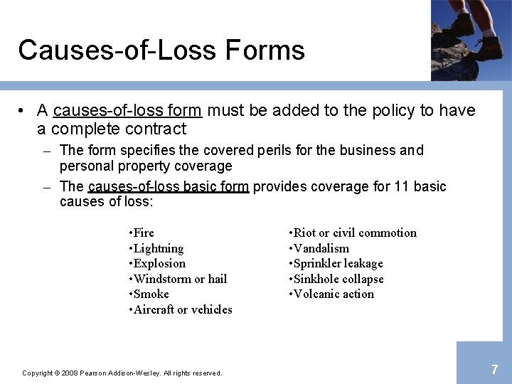 Causes-of-Loss Forms • A causes-of-loss form must be added to the policy to have