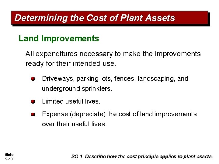 Determining the Cost of Plant Assets Land Improvements All expenditures necessary to make the