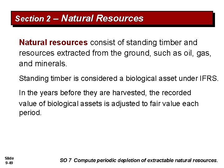 Section 2 – Natural Resources Natural resources consist of standing timber and resources extracted