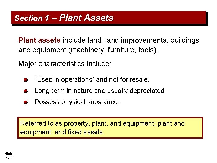 Section 1 – Plant Assets Plant assets include land, land improvements, buildings, and equipment