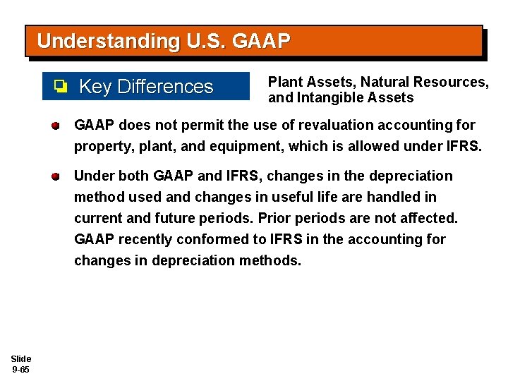 Understanding U. S. GAAP Key Differences Plant Assets, Natural Resources, and Intangible Assets GAAP