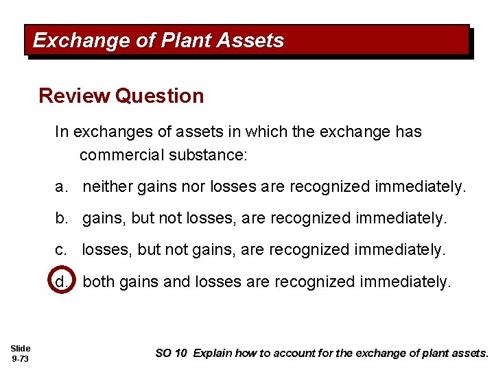 Exchange of Plant Assets Review Question In exchanges of assets in which the exchange