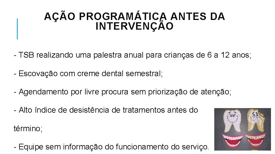 AÇÃO PROGRAMÁTICA ANTES DA INTERVENÇÃO - TSB realizando uma palestra anual para crianças de