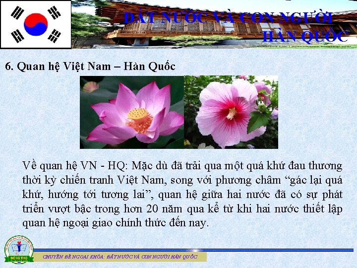 ĐẤT NƯỚC VÀ CON NGƯỜI HÀN QUỐC 6. Quan hệ Việt Nam – Hàn