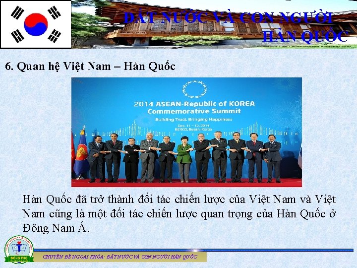 ĐẤT NƯỚC VÀ CON NGƯỜI HÀN QUỐC 6. Quan hệ Việt Nam – Hàn