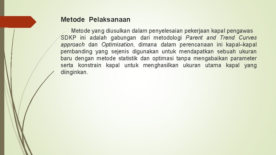 Metode Pelaksanaan Metode yang diusulkan dalam penyelesaian pekerjaan kapal pengawas SDKP ini adalah gabungan