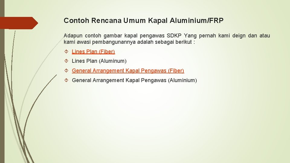 Contoh Rencana Umum Kapal Aluminium/FRP Adapun contoh gambar kapal pengawas SDKP Yang pernah kami