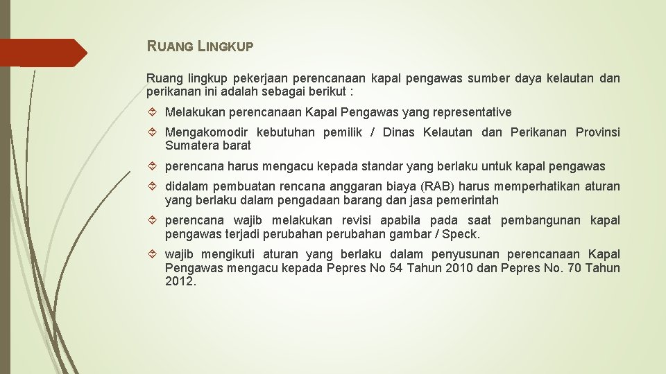 RUANG LINGKUP Ruang lingkup pekerjaan perencanaan kapal pengawas sumber daya kelautan dan perikanan ini