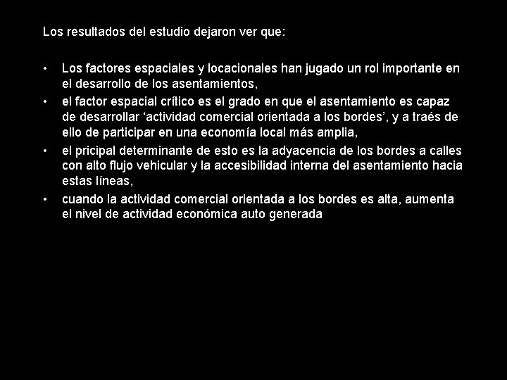 Los resultados del estudio dejaron ver que: • • Los factores espaciales y locacionales