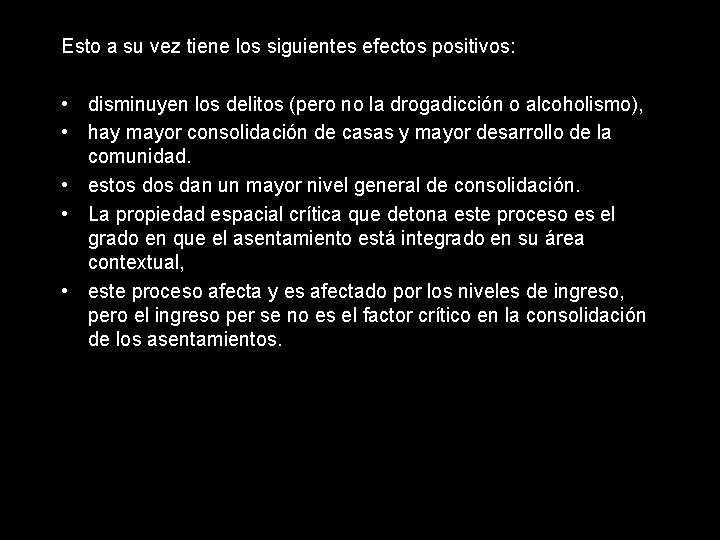 Esto a su vez tiene los siguientes efectos positivos: • disminuyen los delitos (pero