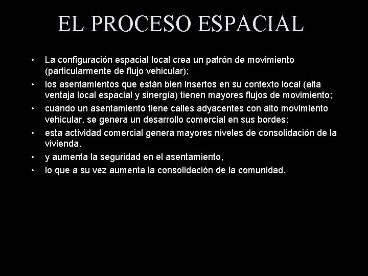 EL PROCESO ESPACIAL • • • La configuración espacial local crea un patrón de