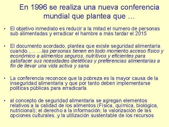 En 1996 se realiza una nueva conferencia mundial que plantea que … • El