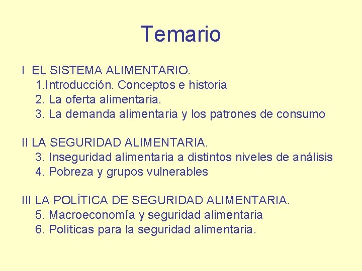 Temario I EL SISTEMA ALIMENTARIO. 1. Introducción. Conceptos e historia 2. La oferta alimentaria.