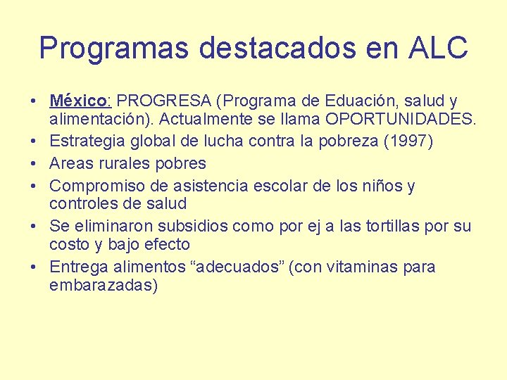 Programas destacados en ALC • México: PROGRESA (Programa de Eduación, salud y alimentación). Actualmente