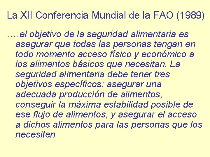 La XII Conferencia Mundial de la FAO (1989) …. el objetivo de la seguridad