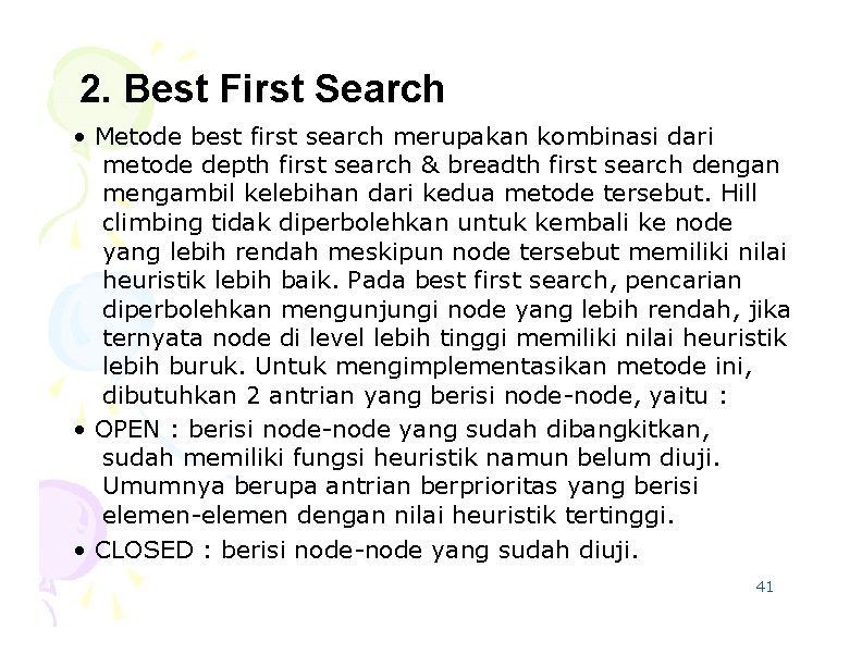 2. Best First Search • Metode best first search merupakan kombinasi dari metode depth