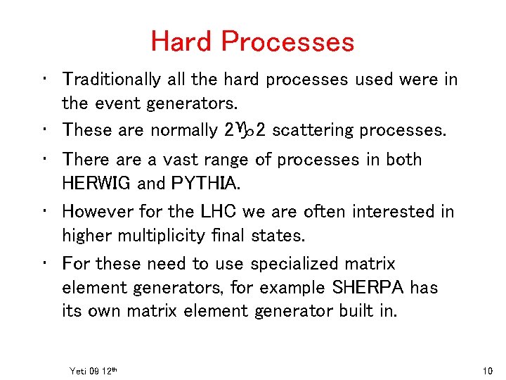 Hard Processes • Traditionally all the hard processes used were in the event generators.