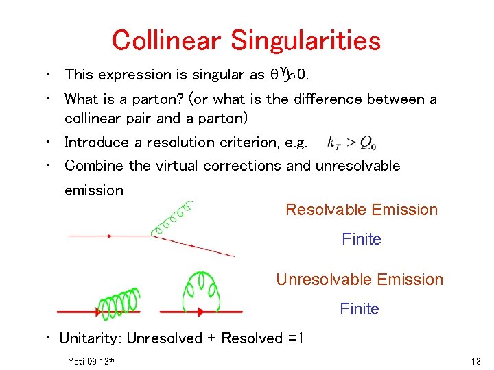 Collinear Singularities • This expression is singular as qg 0. • What is a