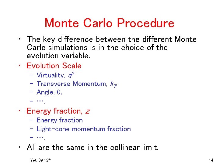 Monte Carlo Procedure • The key difference between the different Monte Carlo simulations is