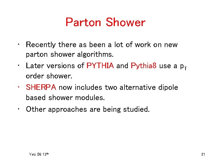 Parton Shower • Recently there as been a lot of work on new parton