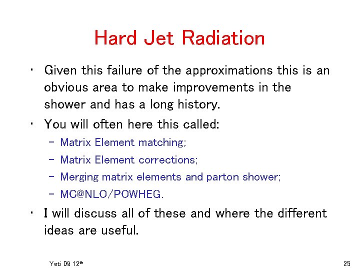 Hard Jet Radiation • Given this failure of the approximations this is an obvious