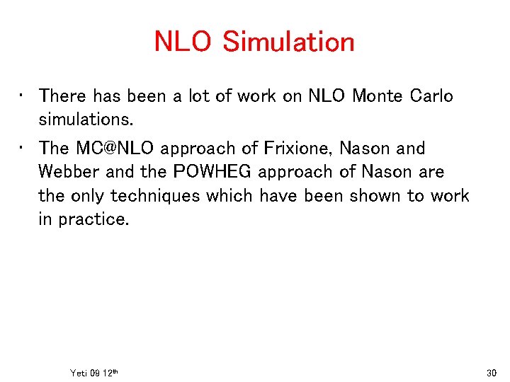 NLO Simulation • There has been a lot of work on NLO Monte Carlo