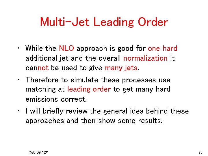 Multi-Jet Leading Order • While the NLO approach is good for one hard additional