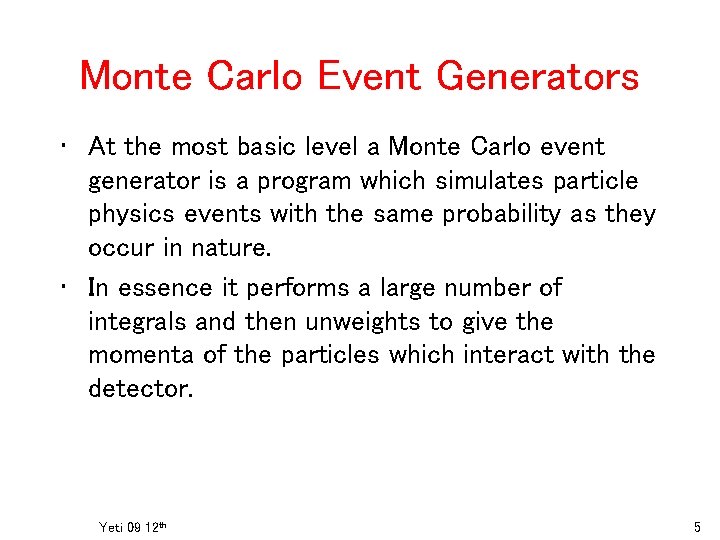 Monte Carlo Event Generators • At the most basic level a Monte Carlo event