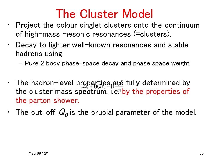 The Cluster Model • Project the colour singlet clusters onto the continuum of high-mass