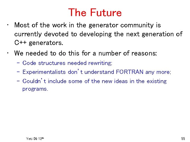 The Future • Most of the work in the generator community is currently devoted