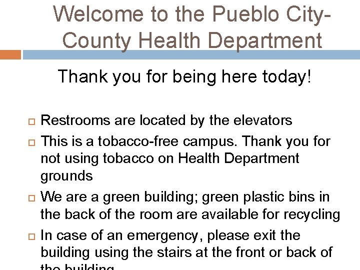 Welcome to the Pueblo City. County Health Department Thank you for being here today!