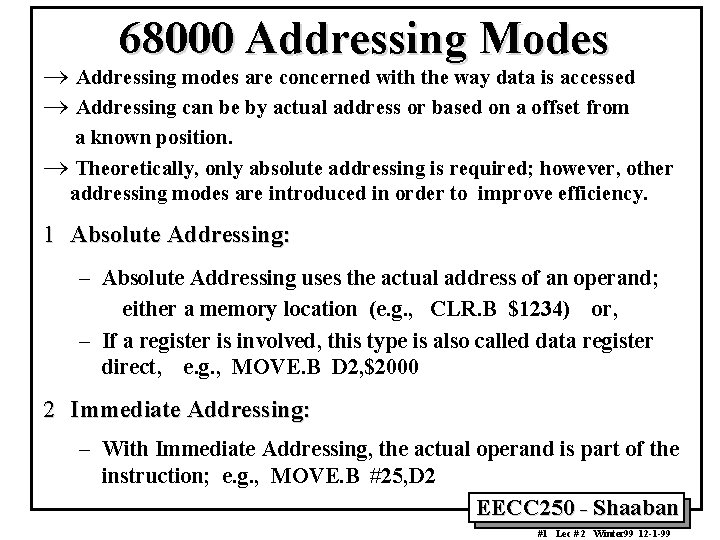 68000 Addressing Modes ® Addressing modes are concerned with the way data is accessed