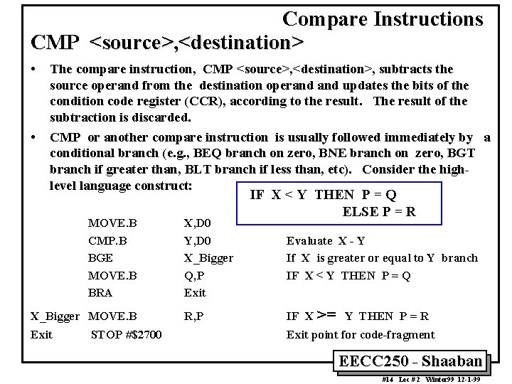 Compare Instructions CMP <source>, <destination> • • The compare instruction, CMP <source>, <destination>, subtracts