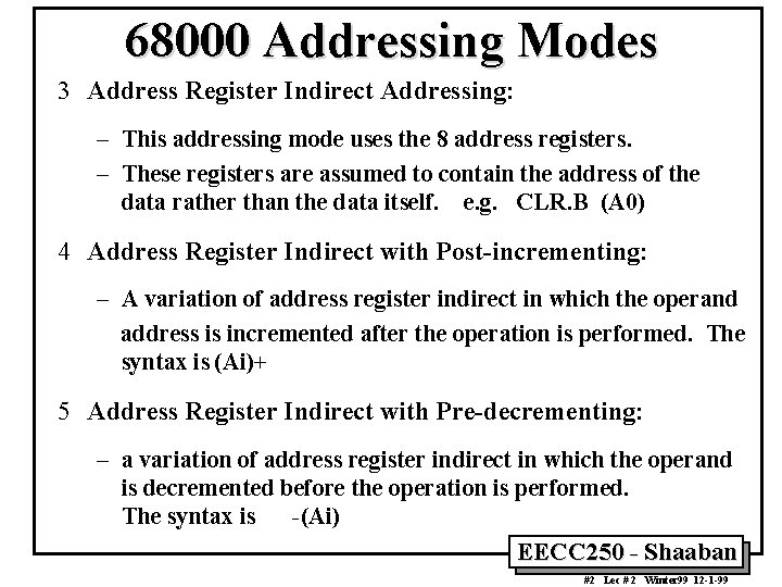 68000 Addressing Modes 3 Address Register Indirect Addressing: – This addressing mode uses the