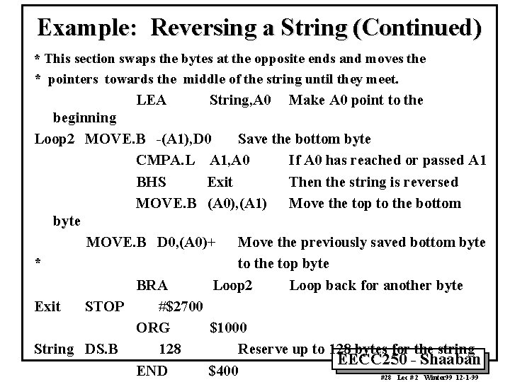Example: Reversing a String (Continued) * This section swaps the bytes at the opposite