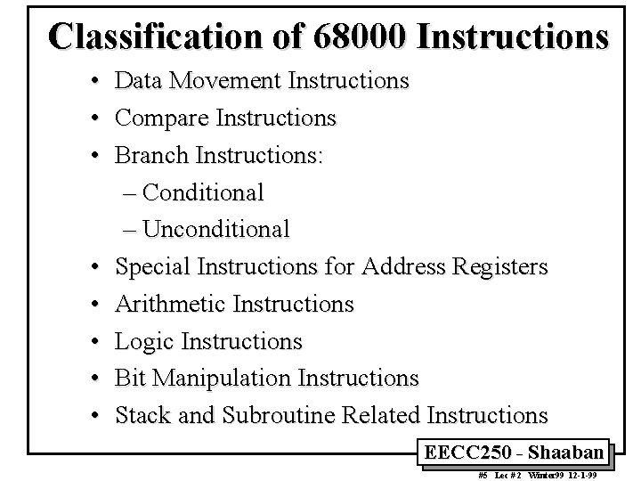 Classification of 68000 Instructions • • Data Movement Instructions Compare Instructions Branch Instructions: –