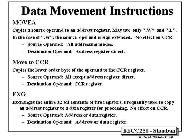 Data Movement Instructions MOVEA Copies a source operand to an address register. May use