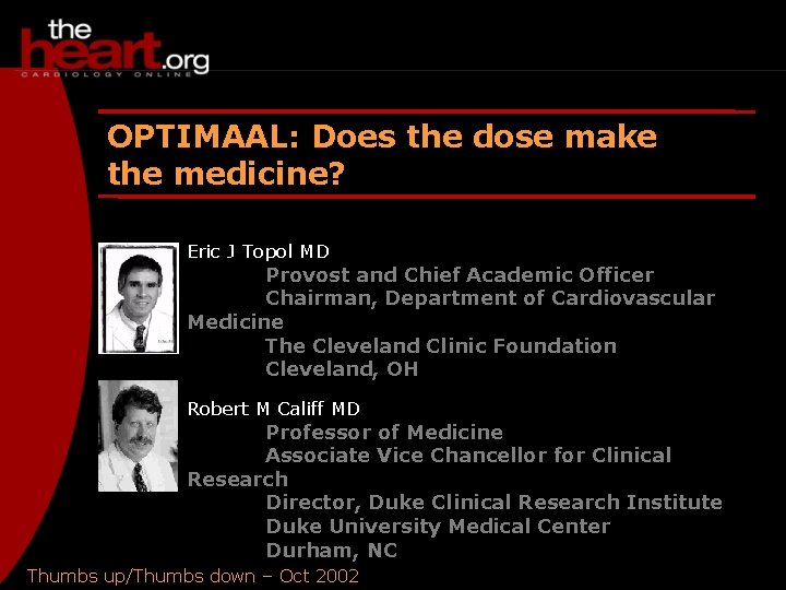 OPTIMAAL: Does the dose make the medicine? Eric J Topol MD Provost and Chief