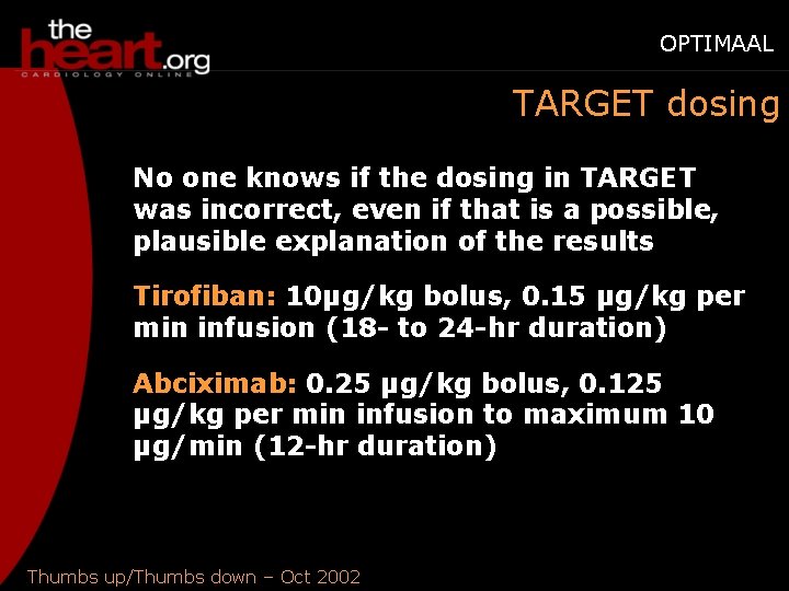 OPTIMAAL TARGET dosing No one knows if the dosing in TARGET was incorrect, even