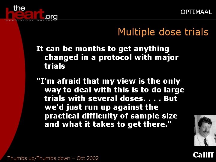 OPTIMAAL Multiple dose trials It can be months to get anything changed in a